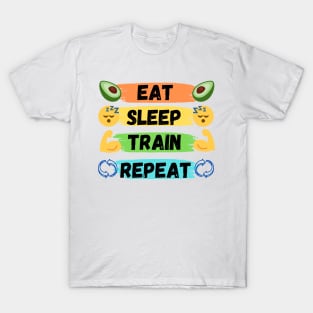 Eat, sleep, train, repeat! T-Shirt